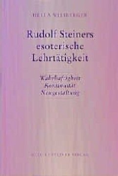 Rudolf Steiners esoterische Lehrtätigkeit - Wiesberger, Hella