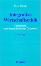 Integrative Wirtschaftsethik - Ulrich, Peter