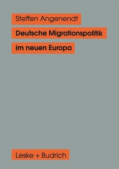 Deutsche Migrationspolitik im neuen Europa - Angenendt, Steffen