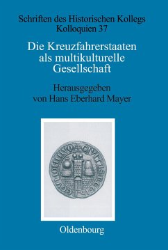 Die Kreuzfahrerstaaten als multikulturelle Gesellschaft - Mayer, Eberhard (Hrsg.)