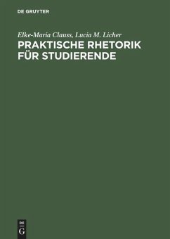 Praktische Rhetorik für Studierende - Clauss, Elke-Maria;Licher, Lucia M.