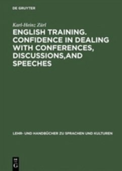 English Training, Confidence in Dealing with Conferences, Discussions and Speeches - Zürl, Karl-Heinz