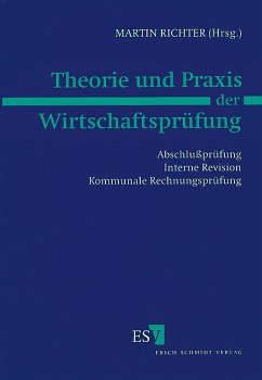 Abschlußprüfung, Interne Revision, kommunale Rechnungsprüfung / Theorie und Praxis der Wirtschaftsprüfung 1 Abschlußprüfung, Interne Revision, kommunale Rechnungsprüfung / Theorie und Praxis der Wirtschaftsprüfung 1