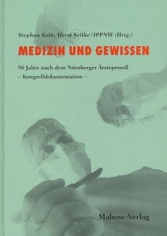 Medizin und Gewissen, 50 Jahre nach dem Nürnberger Ärzteprozeß / Medizin und Gewissen. 50 Jahre nach dem Nürnberger Ärzteprozess - Kongressdokumentation