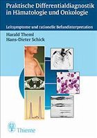 Praktische Differentialdiagnostik in Hämatologie und Onkologie - Theml, Harald; Schick, Hans-Dieter