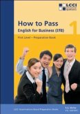 How to Pass - English for Business. LCCI Examination Preparation Books / How to Pass, English for Business Bd.1
