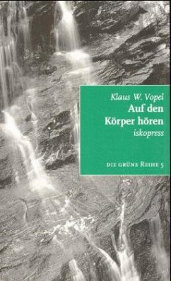 Auf den Körper hören / Die grüne Reihe, 6 Bde. Bd.5 - Vopel, Klaus W