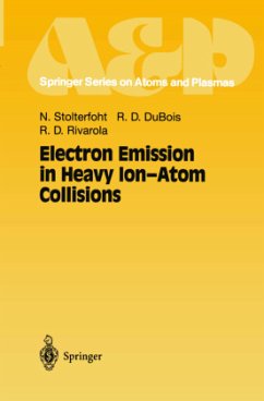 Electron Emission in Heavy Ion-Atom Collisions - Stolterfoht, Nikolaus;DuBois, Robert D.;Rivarola, Roberto D.