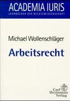 Arbeitsrecht - Wollenschläger, Michael Arbeitsrecht - Wollenschläger, Michael