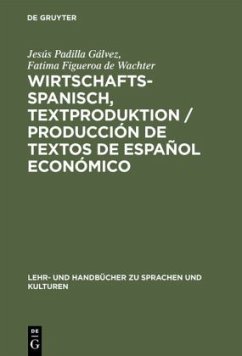 Wirtschaftsspanisch, Textproduktion / Producción de textos de español económico - Padilla Gálvez, Jesús;Figueroa de Wachter, Fatima