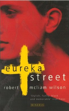 Eureka Street - Wilson, Robert McLiam