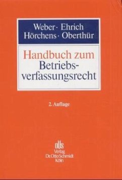 Handbuch zum Betriebsverfassungsrecht - Weber, Ulrich / Ehrich, Christian / Oberthür, Nathalie