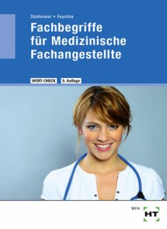 Fachbegriffe für Medizinische Fachangestellte - Stollmaier, Winfried;Feuchte, Christa-M.