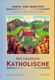 Das eigentlich Katholische Das eigentlich Katholische