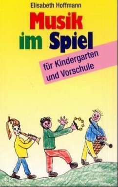 Für Kindergarten und Vorschule / Musik im Spiel 1 - Hoffmann, Elisabeth