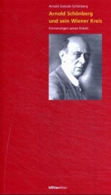 Arnold Schönberg und sein Wiener Kreis - Greissle-Schönberg, Arnold;Greissle-Schoenberg, Arnold