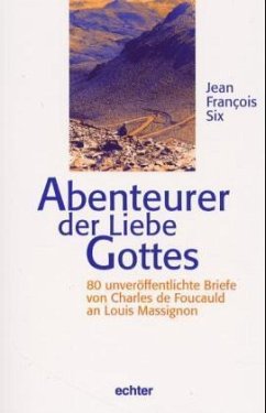 Abenteurer der Liebe Gottes - Foucauld, Charles de