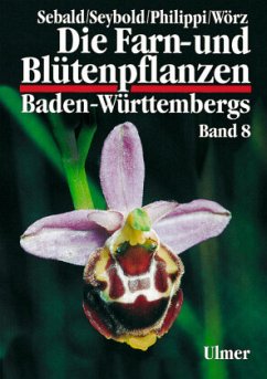 Die Farn- und Blütenpflanzen Baden-Württembergs Band 8 - Seybold, Siegmund;Sebald, Oskar;Philippi, Georg