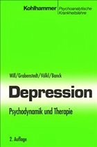 Depression. Psychodynamik und Therapie - Will, Herbert / Grabenstedt, Yvonne / Völkl, Günter / Banck, Gudrun