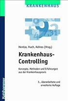 Krankenhaus-Controlling - Hentze, Joachim / Huch, Burkhard / Kehres, Erich (Hgg.) Krankenhaus-Controlling - Hentze, Joachim / Huch, Burkhard / Kehres, Erich (Hgg.)