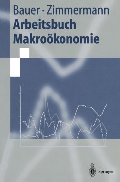 Arbeitsbuch Makroökonomie - Bauer, Thomas;Zimmermann, Klaus F.