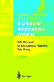Analytische Informationssysteme. Data warehouse, on-line analytical processing, data mining ; mit 19 Tabellen.