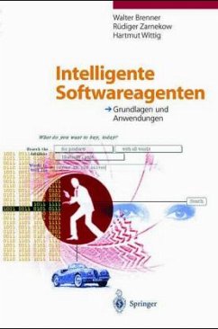 Intelligente Softwareagenten - Brenner, Walter; Zarnekow, Rüdiger; Wittig, Hartmut