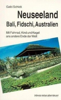 Neuseeland, Bali, Fidschi und Australien - Schick, Gabi
