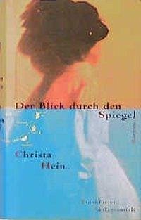 Der Blick durch den Spiegel - Hein, Christa