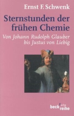 Sternstunden der frühen Chemie - Schwenk, Ernst F.