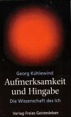 Aufmerksamkeit und Hingabe Aufmerksamkeit und Hingabe