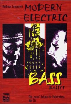 Modern Electric Bass. Die neue Schule für Elektrobass / Modern Electric Bass. Die neue Schule für Elektrobass, m. 1 Audio-CD / Modern Electric Bass, m. Audio-CDs Tl.1 - Lonardoni, Andreas