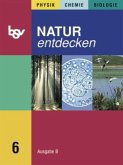 6. Jahrgangsstufe / Natur entdecken, Ausgabe B, Mittelschule Bayern