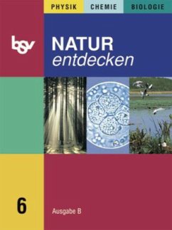 6. Jahrgangsstufe / Natur entdecken, Ausgabe B, Mittelschule Bayern