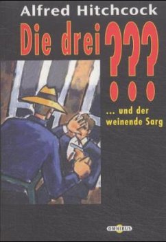 Die drei ??? und der weinende Sarg / Die drei Fragezeichen Bd.45 - Hitchcock, Alfred