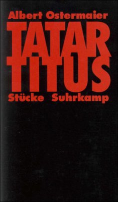 Tatar Titus, Stücke - Ostermaier, Albert