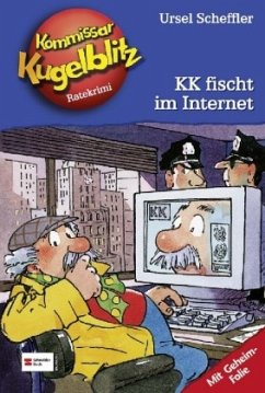 KK fischt im Internet / Kommissar Kugelblitz Bd.17 - Scheffler, Ursel