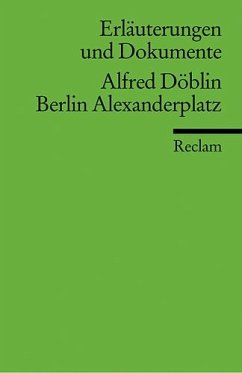 Berlin Alexanderplatz. Erläuterungen und Dokumente - Döblin, Alfred