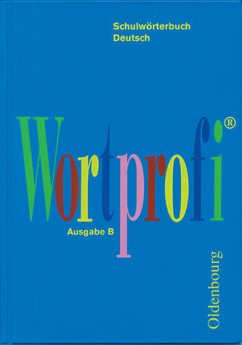 Wortprofi® Ausgabe B - Schulwörterbuch Deutsch - Greil, Josef