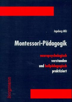 Montessori-Pädagogik neurologisch verstanden und heilpädagogisch praktiziert - Milz, Ingeborg