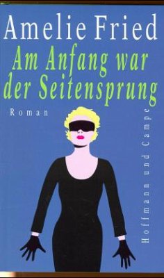Am Anfang war der Seitensprung - Fried, Amelie