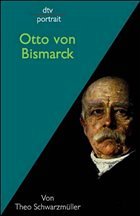 Otto von Bismarck - Schwarzmüller, Theo