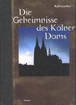 Die Geheimnisse des Kölner Doms - Günther, Ralf