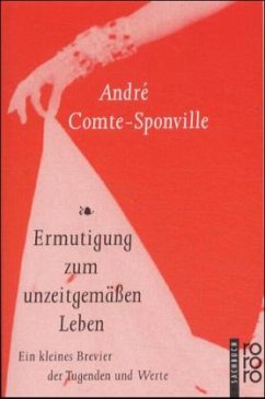 Ermutigung zum unzeitgemäßen Leben - Comte-Sponville, André Ermutigung zum unzeitgemäßen Leben - Comte-Sponville, André
