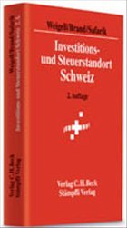 Investitions- und Steuerstandort Schweiz - Weigell, Jörg / Brand, Jürg / Safarik, Frantisek (Hgg.)