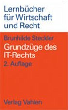 Grundzüge des IT-Rechts - Steckler, Brunhilde Grundzüge des IT-Rechts - Steckler, Brunhilde