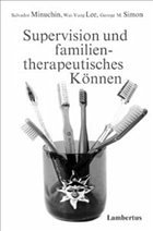 Supervision und familientherapeutisches Können - Minuchin, Salvador; Lee, Wai-Yung; Simon, George M.