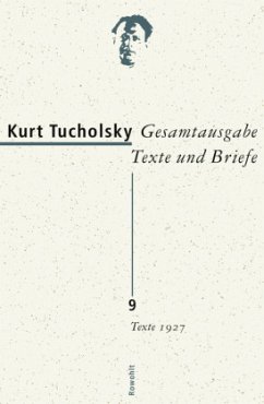 Texte 1927 / Gesamtausgabe, Texte und Briefe 9 - Tucholsky, Kurt