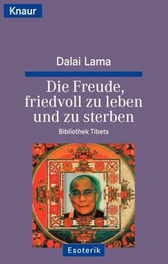 Die Freude, friedvoll zu leben und zu sterben - Dalai Lama XIV.