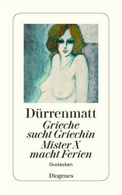 Grieche sucht Griechin. Mister X macht Ferien. Nachrichten über den Stand des Zeitungswesens in der Steinzeit - Dürrenmatt, Friedrich